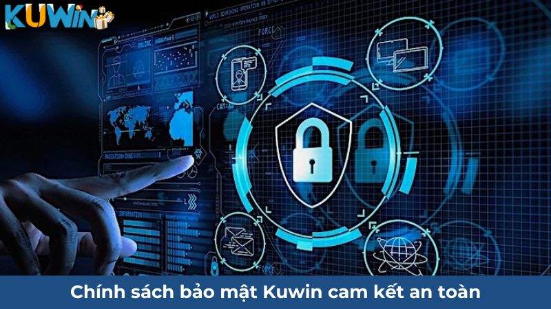Chính sách bảo mật Kuwin cam kết an toàn