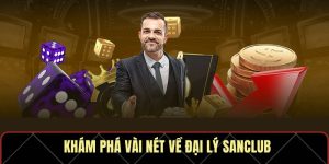 Khám phá vài nét về đại lý Sanclub