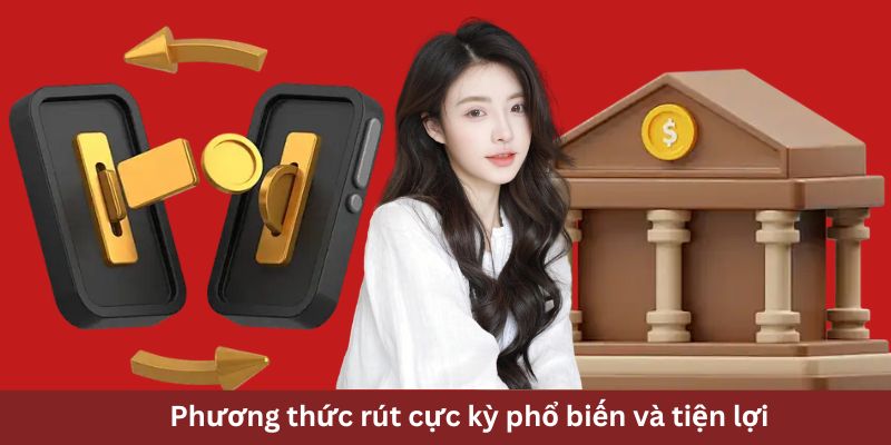 2 phương thức rút phổ biến tại nhà cái