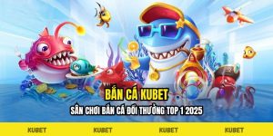 bắn cá kubet