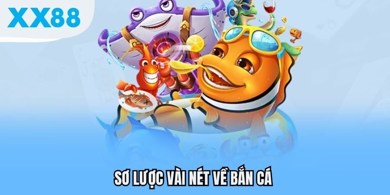 Giới thiệu chung về trò chơi bắn cá tại XX88