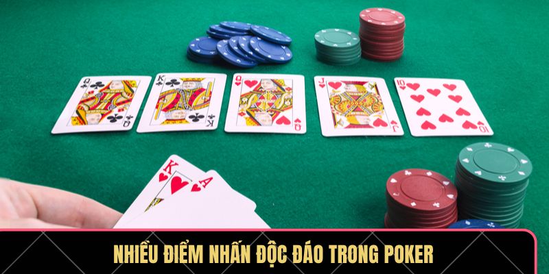 Nhiều điểm nhấn độc đáo trong Poker