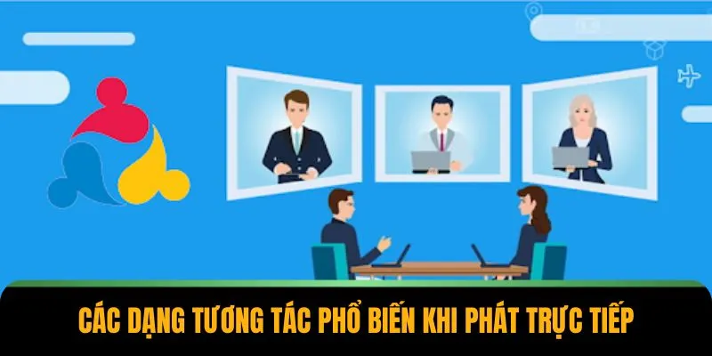 Các dạng tương tác phổ biến khi phát trực tiếp
