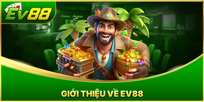 Tổng Quan Về nhà cái EV88 