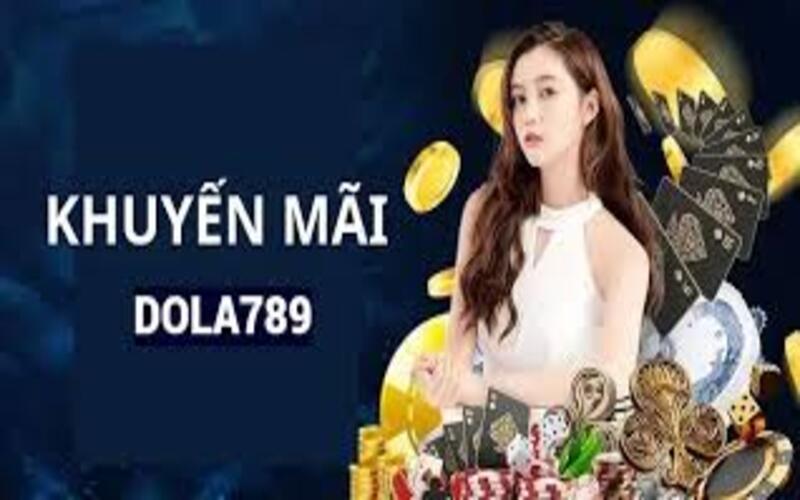 Tổng quan về khuyến mãi tại DOLA789