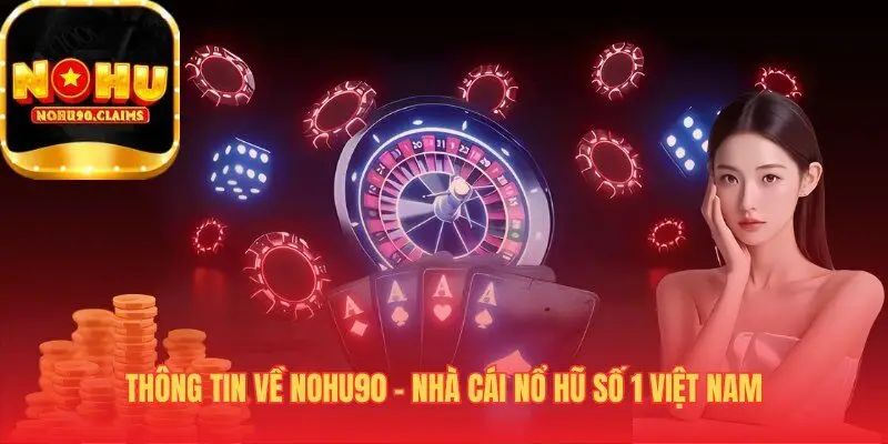 Giới thiệu tổng quan về trang chủ của nhà cái Nohu90