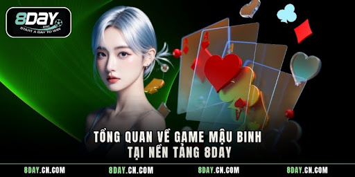 Tổng quan về game Mậu Binh tại nền tảng 8DAY