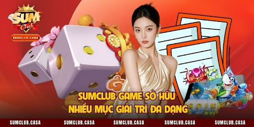 SUMCLUB game sở hữu nhiều mục giải trí đa dạng