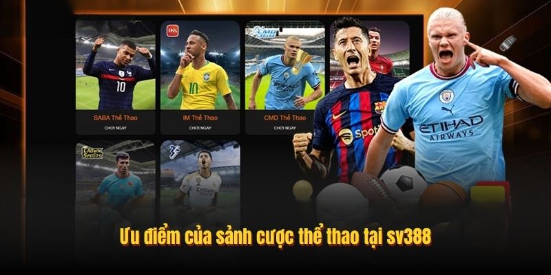 Ưu điểm của sảnh cược thể thao tại SV388